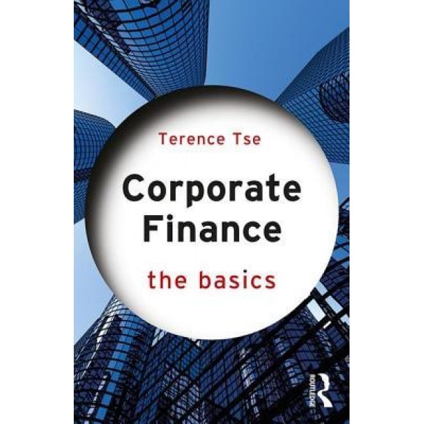 Corporate Finance: The Basics, Terence C. M. Tse (Author)