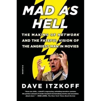 Mad as Hell: The Making of Network and the Fateful Vision of the Angriest Man in Movies, Dave Itzkoff (Author) Mad as Hell: The Making of Network and the Fateful Vision of the Angriest Man in Movies, Dave Itzkoff (Author)