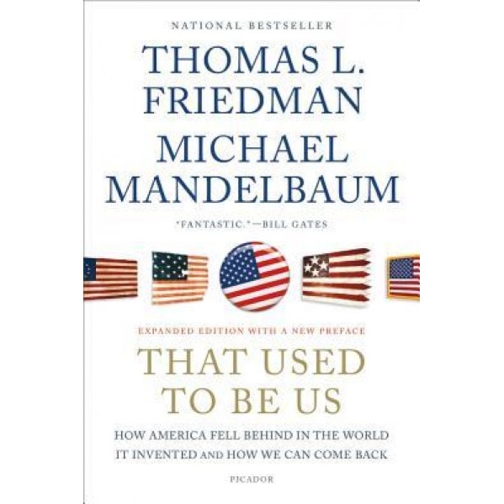 That Used to Be Us: How America Fell Behind in the World It Invented and How We Can Come Back, Thomas L. Friedman (Author)