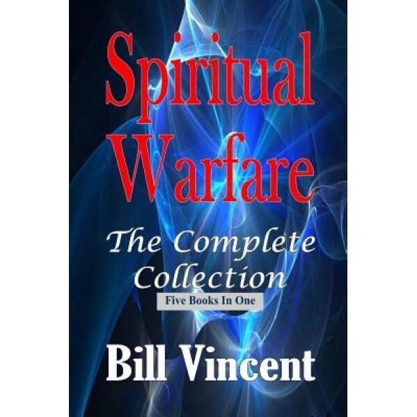 Spiritual Warfare: The Complete Collection, Bill Vincent (Author)