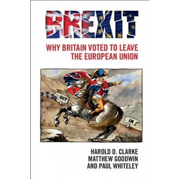 Brexit: Why Britain Voted to Leave the European Union, Harold D. Clarke (Author)