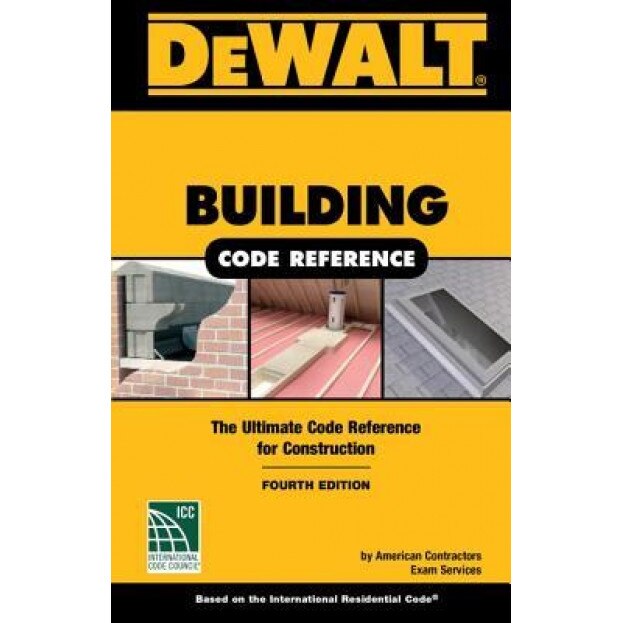 Dewalt Building Code Reference: Based on the 2018 International Residential Code, American Contractor's Exam Services (Author)