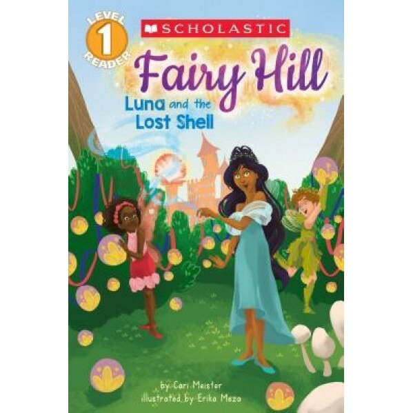 Luna and the Lost Shell (Scholastic Reader, Level 1: Fairy Hill #2), Cari Meister (Author)
