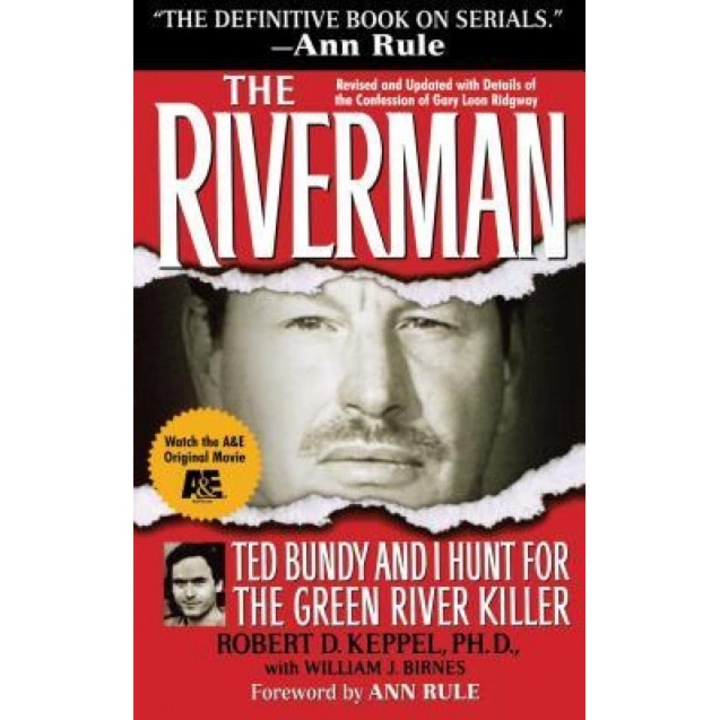 The Riverman: Ted Bundy and I Hunt for the Green River Killer, Robert D. Keppel (Author)