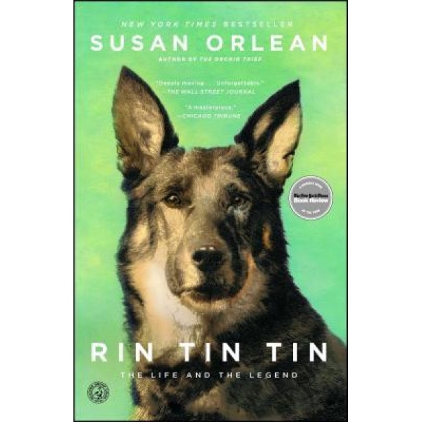 Rin Tin Tin: The Life and the Legend, Susan Orlean (Author)