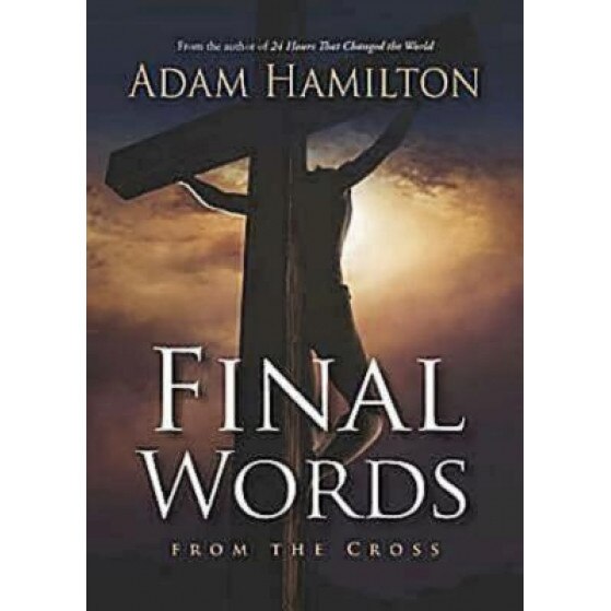 Final Words from the Cross Leader's Guide, Adam Hamilton (Author)