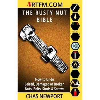 The Rusty Nut Bible: How to Safely and Easily Extract a Seized, Damaged or Broken Bolt, Stud or Screw., Chas Newport (Author) The Rusty Nut Bible: How to Safely and Easily Extract a Seized, Damaged or Broken Bolt, Stud or Screw., Chas Newport (Author)