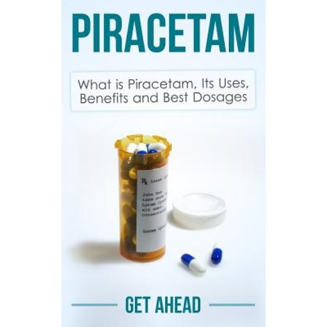 Piracetam: What Is Piracetam, Its Uses, Benefits and Best Dosages, Get Ahead (Author)