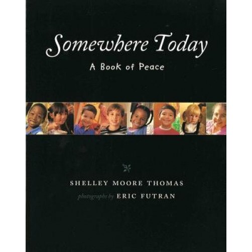 Somewhere Today: A Book of Peace, Shelley Moore Thomas