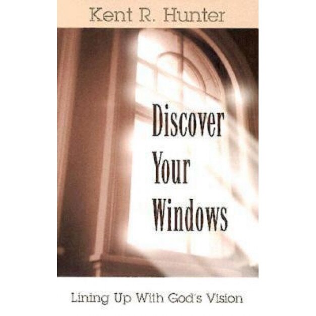 Discover Your Windows, Kent R. Hunter