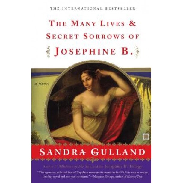 The Many Lives & Secret Sorrows of Josephine B., Sandra Gulland