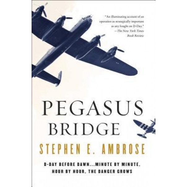 Pegasus Bridge, Stephen E. Ambrose