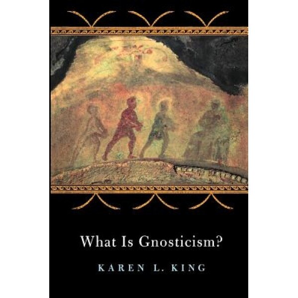 What Is Gnosticism?, Karen L. King (Author)