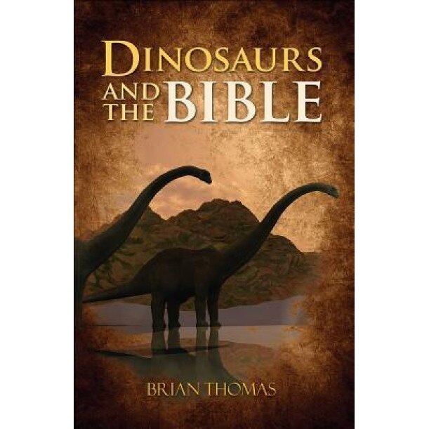 Dinosaurs and the Bible, Brian Thomas (Author)