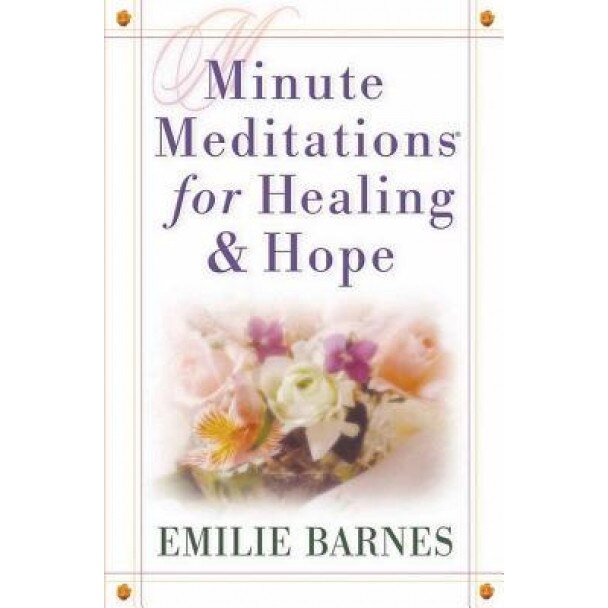 Minute Meditations for Healing & Hope, Emilie Barnes (Author)