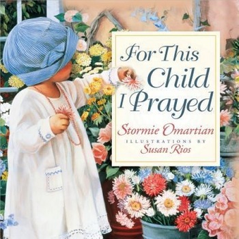 For This Child I Prayed, Stormie Omartian (Author) For This Child I Prayed, Stormie Omartian (Author)