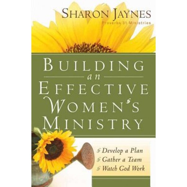 Building an Effective Women's Ministry, Sharon Jaynes