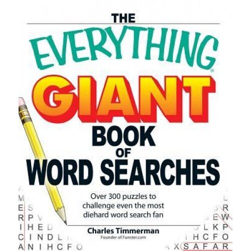The Everything Giant Book of Word Searches: Over 300 Puzzles to Challenge Even the Most Diehard Word Search Fan, Charles Timmerman