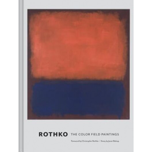 Rothko: The Color Field Paintings, Janet Bishop (Contribution by)