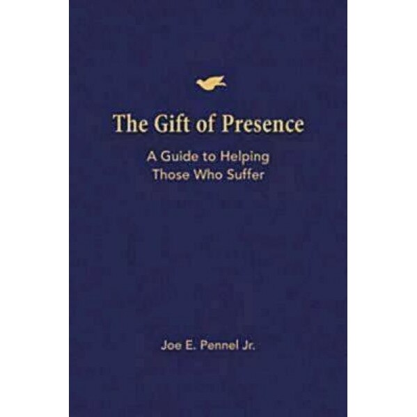 The Gift of Presence: A Guide to Helping Those Who Suffer, Joe E., Jr. Pennel