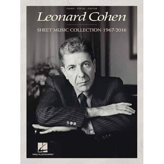 Leonard Cohen - Sheet Music Collection: 1967-2016, Leonard Cohen (Author)