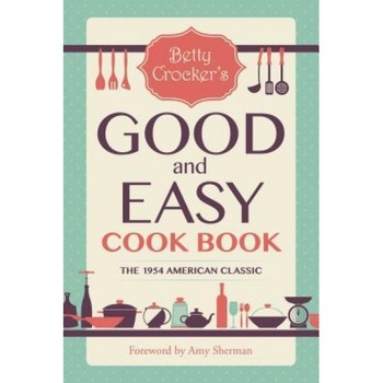 Betty Crocker's Good and Easy Cook Book, Betty Crocker (Author) Betty Crocker's Good and Easy Cook Book, Betty Crocker (Author)