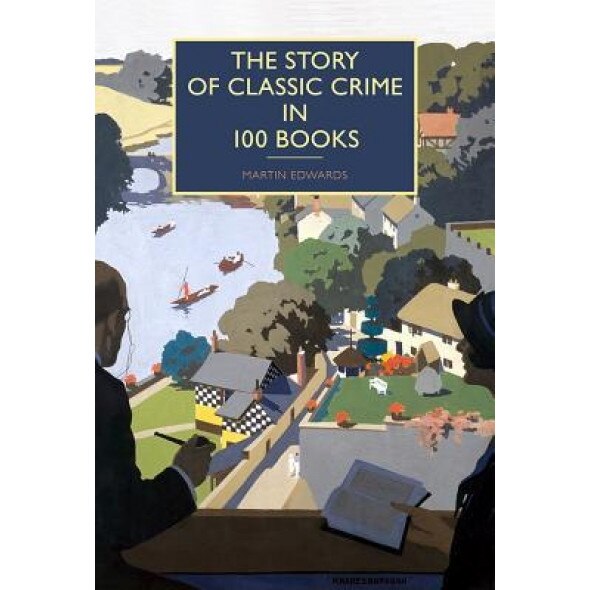 The Story of Classic Crime in 100 Books, Martin Edwards (Author)