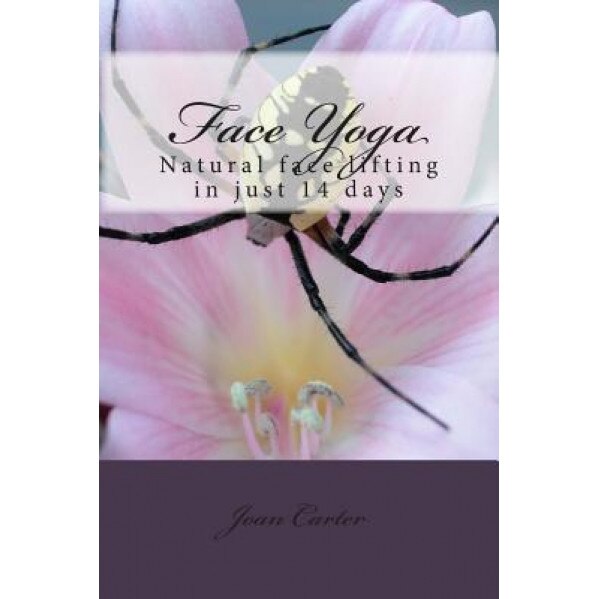 Face Yoga: Natural Face Lifting in Just 14 Days, Joan Carter (Author)