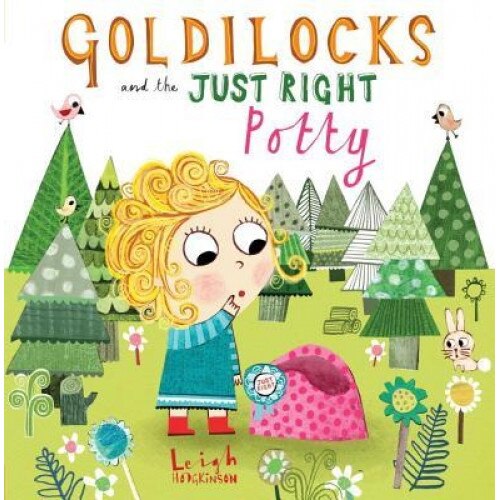 Goldilocks and the Just Right Potty, Leigh Hodgkinson (Author)