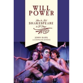 Will Power: How to Act Shakespeare in 21 Days, John Basil (Author) Will Power: How to Act Shakespeare in 21 Days, John Basil (Author)