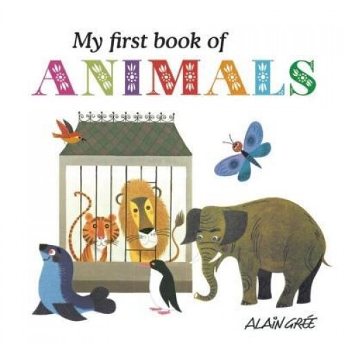 My First Book of Animals, Alain Gree (Author)