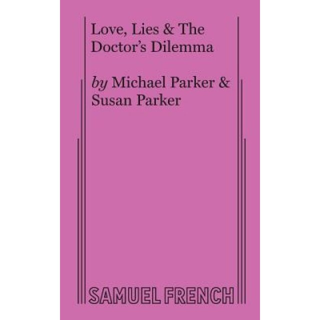 Love, Lies & the Doctor's Dilemma, Michael Parker (Author)