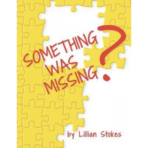 Something Was Missing?, Lillian Stokes (Author)