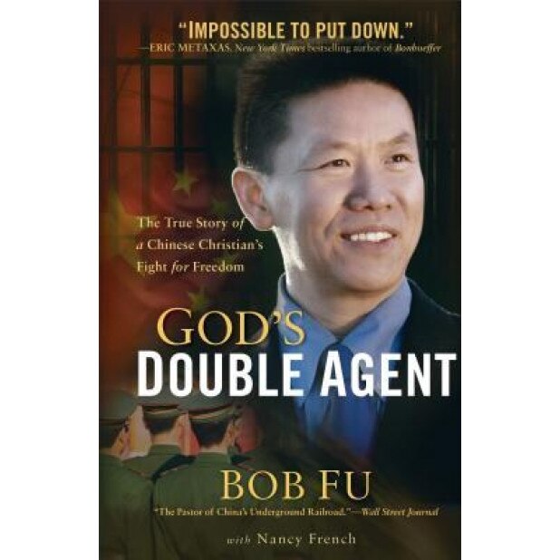 God's Double Agent: The True Story of a Chinese Christian's Fight for Freedom, Bob Fu (Author)