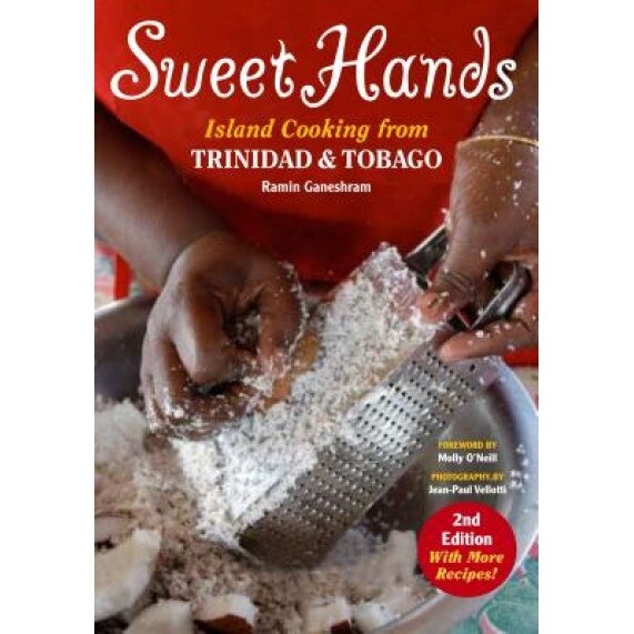 Sweet Hands: Island Cooking from Trinidad and Tobago, Ramin Ganeshram