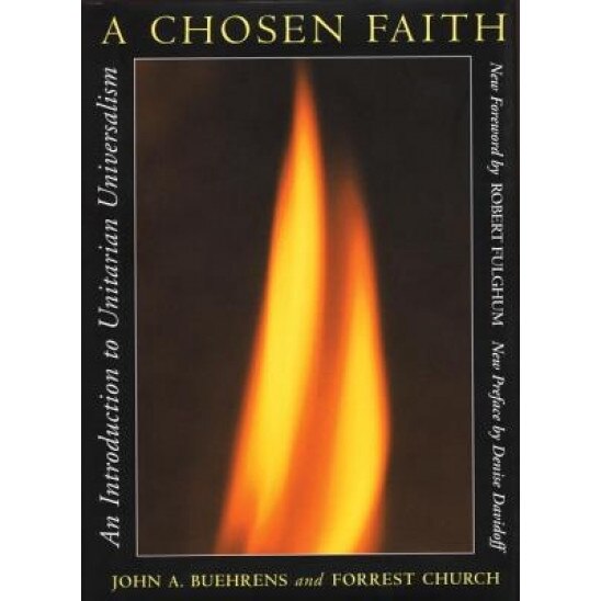 A Chosen Faith: An Introduction to Unitarian Universalism, Forrest Church, John A. Buehrens
