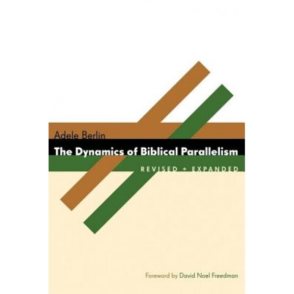 The Dynamics of Biblical Parallelism, Adele Berlin (Author)