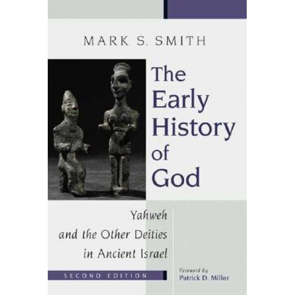 The Early History of God: Yahweh and the Other Deities in Ancient Israel, Mark S. Smith