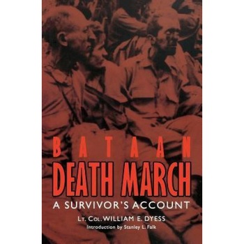 Bataan Death March: A Survivor's Account, William E., LT.Col. Dyess (Author) Bataan Death March: A Survivor's Account, William E., LT.Col. Dyess (Author)