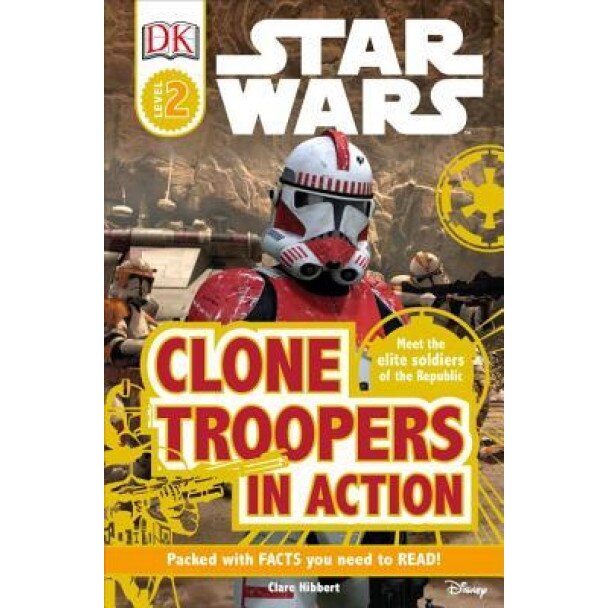 Star Wars Clone Troopers in Action Level 1: Clone Troopers in Action, DK Publishing, Clare Hibbert