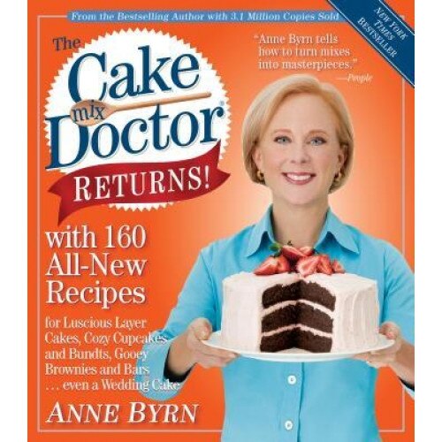The Cake Mix Doctor Returns!: With 160 All-New Recipes, Anne Byrn