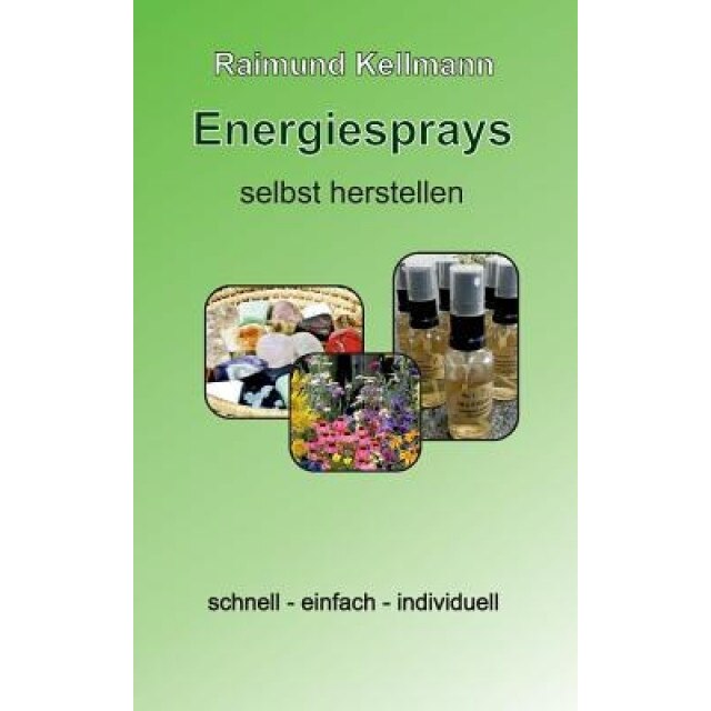 Energiesprays Selbst Herstellen, Raimund Kellmann (Author)