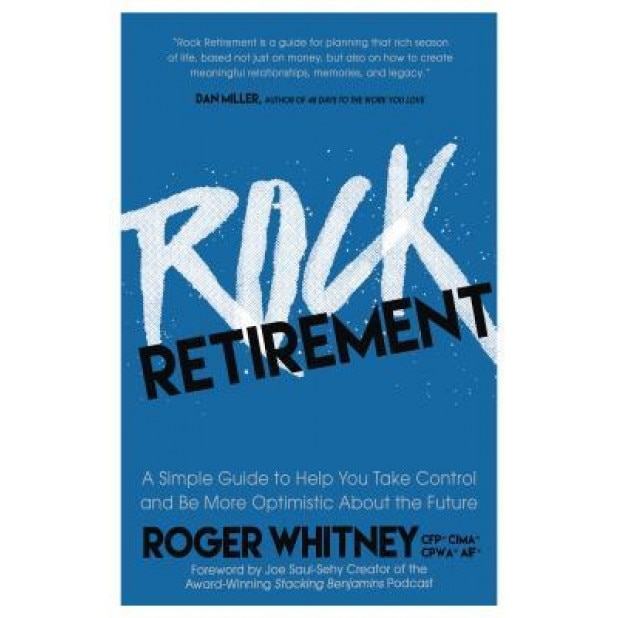 Rock Retirement: A Simple Guide to Help You Take Control and Be More Optimistic about the Future, Roger Whitney (Author)