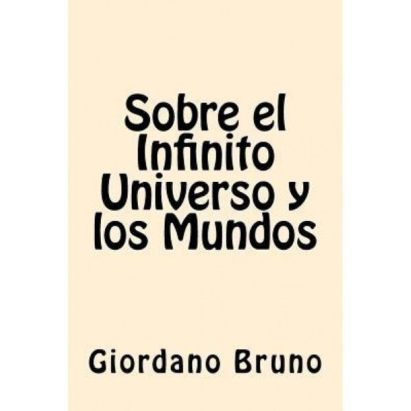 Sobre El Infinito Universo y Los Mundos, Giordano Bruno (Author)