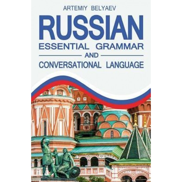Russian Language: Essential Grammar and Conversation Language, Artemiy Belyaev (Author)