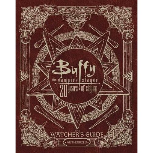 Buffy the Vampire Slayer 20 Years of Slaying: The Watcher's Guide Authorized, Christopher Golden (Author)