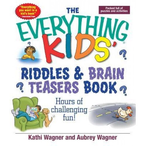 The Everything Kids' Riddles & Brain Teasers Book, Kathi Wagner, Aubrey Wagner