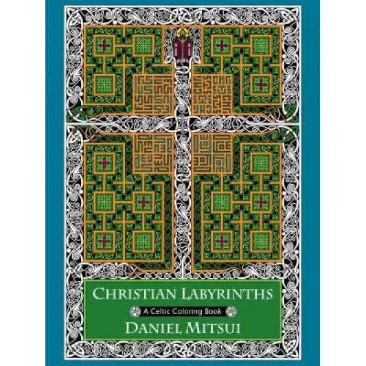 Christian Labyrinths: A Celtic Coloring Book, Daniel Mitsui (Author)