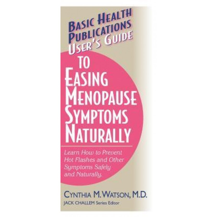 User's Guide to Easing Menopause Symptoms Naturally, Cynthia M. Watson (Author)