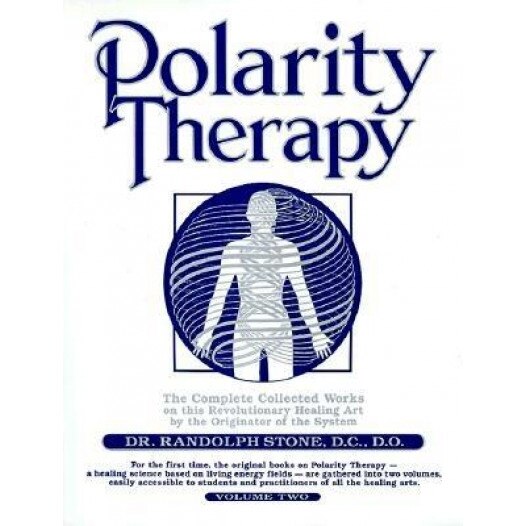 Polarity Therapy, Volume 2, Randolph Stone